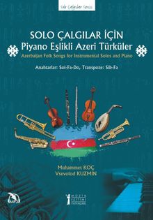 Solo Çalgılar İçin Piyano Eşlikli Azeri Türküler & Azerbaijan Folk Songs for Instrumental Solos and Piano