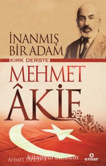 İnanmış Bir Adam Kırk Derste Mehmet Akif - Ahmet Yapıcı