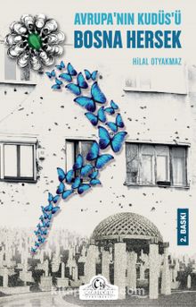Avrupa'nın Kudüs’ü Bosna Hersek - Hilal Otyakmaz