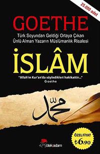 İslam - Goethe & Türk Soyundan Geldiği Ortaya Çıkan Ünlü Alman Yazarın Müslümanlık Risalesi