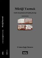 Müziği Yazmak & Müzik Notasyonunun Tarih İçinde Yolculuğu