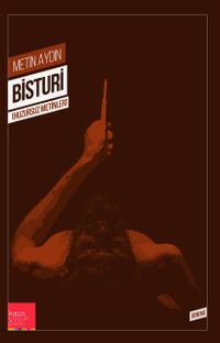 Bisturi / Huzursuz Metinler