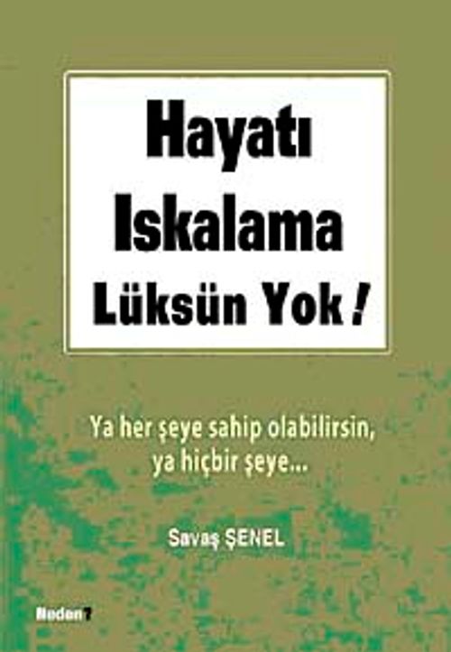 Hayatı Iskalama Lüksün Yok & Ya Her Şeye Sahip Olacaksın Ya Hiçbir Şeye