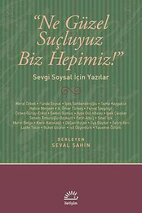 Ne Güzel Suçluyuz Biz Hepimiz! & Sevgi Soysal İçin Yazılar