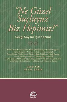 Ne Güzel Suçluyuz Biz Hepimiz! & Sevgi Soysal İçin Yazılar