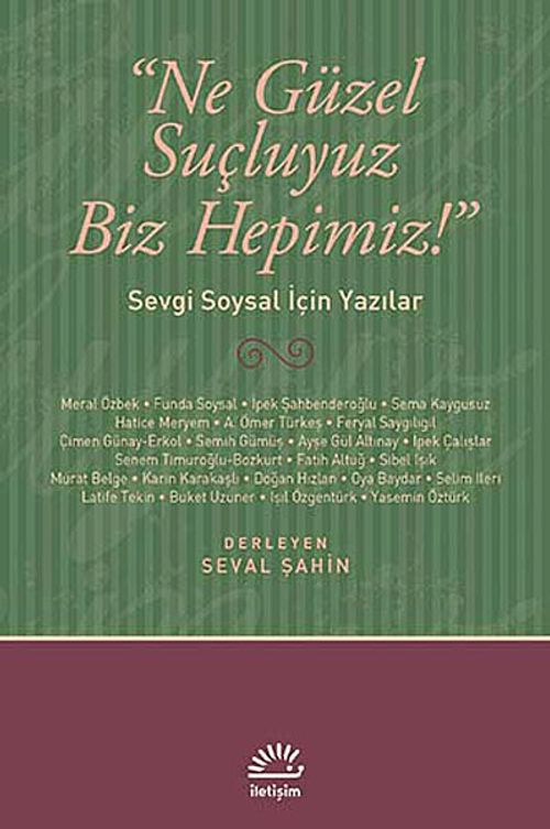 Ne Güzel Suçluyuz Biz Hepimiz! & Sevgi Soysal İçin Yazılar