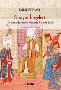 Sarayın İmgeleri & Osmanlı Sarayının  Gözüyle Resimli Tarih