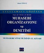 İşletmelerde Muhasebe Organizasyonu ve Denetimi & Muhasebe Yöneticisinin El Kitabı