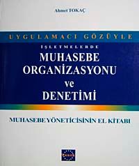 İşletmelerde Muhasebe Organizasyonu ve Denetimi & Muhasebe Yöneticisinin El Kitabı
