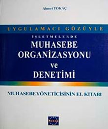 İşletmelerde Muhasebe Organizasyonu ve Denetimi & Muhasebe Yöneticisinin El Kitabı