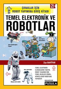 Temel Elektronik ve Robotlar & Çıraklar için Robot Yapımına Giriş Kitabı