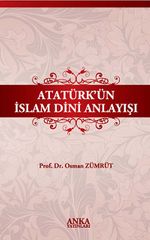 Atatürk'ün İslam Dini Anlayışı
