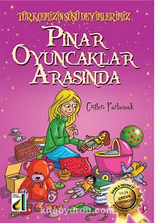 Pınar Oyuncaklar Arasında / Türkçemizin Süsü Deyimlerimiz