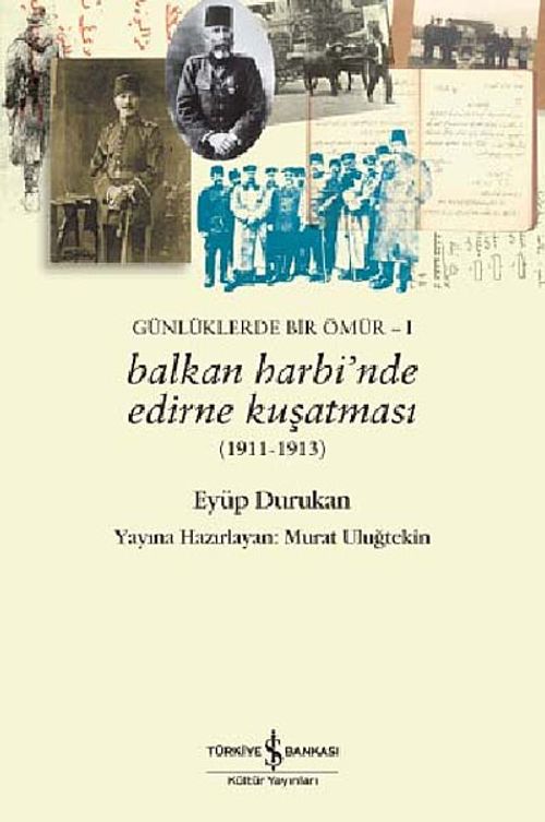 Balkan Harbinde Edirne Kuşatması / Günlüklerde Bir Ömür -1