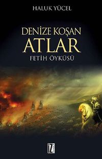 Denize Koşan Atlar & Fetih Öyküsü