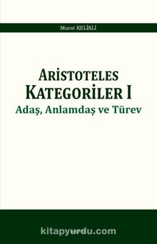 Aristoteles  Kategoriler 1 & Adaş, Anlamdaş ve Türev