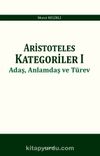 Aristoteles Kategoriler 1 & Adaş, Anlamdaş ve Türev