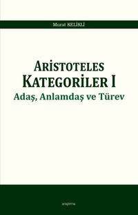 Aristoteles  Kategoriler 1 & Adaş, Anlamdaş ve Türev