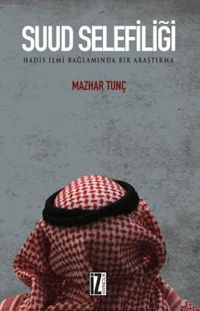 Suud Selefiliği & Hadis İlmi Bağlamında Bir Araştırma