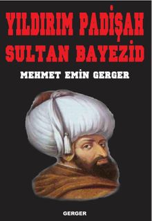 Yıldırım Padişah Sultan Bayezid 