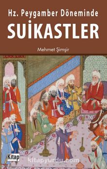 Hz. Peygamber Döneminde Suikastler - Dr. Mehmet Şimşir