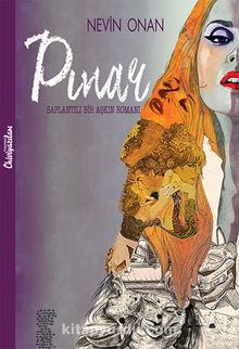 Pınar & Saplantılı Bir Aşkın Romanı - Nevin Onan