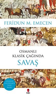Osmanlı Klasik Çağında Savaş - Prof. Dr. Feridun M. Emecen