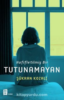 Hafifletilmiş Bir Tutunamayan - Şükran Kozalı