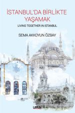 İstanbul'da Birlikte Yaşamak - Living Together in İstanbul