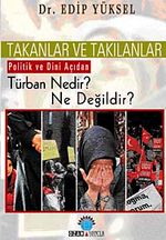 Takanlar ve Takılanlar & Politik ve Dini Açıdan Türban Nedir? Ne Değildir?
