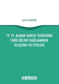 19. yy. Alman Hukuk Teorisinin Tarih Bilinci Bağlamında Oluşumu ve Etkileri