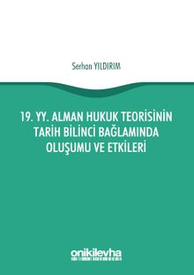 19. yy. Alman Hukuk Teorisinin Tarih Bilinci Bağlamında Oluşumu ve Etkileri