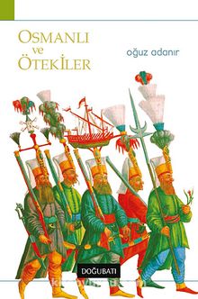 Osmanlı ve Ötekiler - Oğuz Adanır