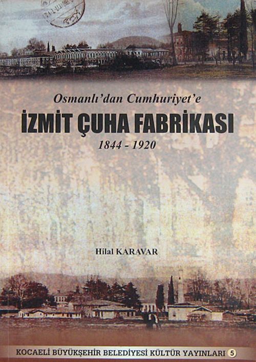 Osmanlı'dan Cumhuriyet'e İzmit Çuha Fabrikası 1844-1920 (2-B-6)