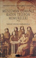 Dersaadet Telefon Anonim Şirket-i Osmaniyesi ve Müslüman Osmanlı Kadın Telefon Memureleri 1913 (2-B-5)
