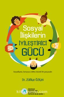 Sosyal İlişkilerin İyileştirici Gücü - Dr. Zülfikar Özkan