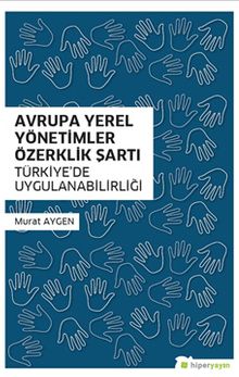 Avrupa Yerel Yönetimler Özerklik Şartı Türkiye’de Uygulanabilirliği