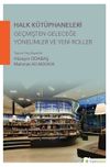 Halk K&uuml;t&uuml;phaneleri Ge&ccedil;mişten Geleceğe Y&ouml;nelimler ve Yeni Roller