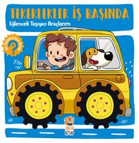 Tekerlekler İş Başında - Eğlenceli Taşıyıcı Araçlarım