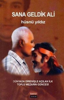 Sana Geldik Ali & Dünyada Direnişle Açılan İlk Toplu Mezarın Güncesi