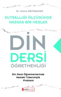 Kutsallığı Ölçüsünde Hassas Bir Meslek Din Dersi Öğretmenliği