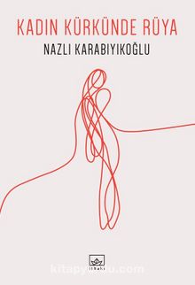 Kadın Kürkünde Rüya - Nazlı Karabıyıkoğlu