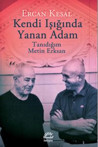 Kendi Işığında Yanan Adam & Tanıdığım Metin Erksan