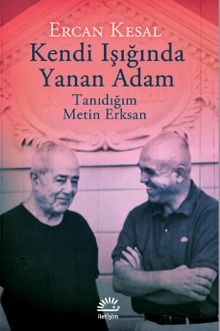Kendi Işığında Yanan Adam & Tanıdığım Metin Erksan