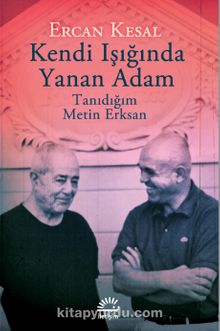 Kendi Işığında Yanan Adam & Tanıdığım Metin Erksan - Ercan Kesal