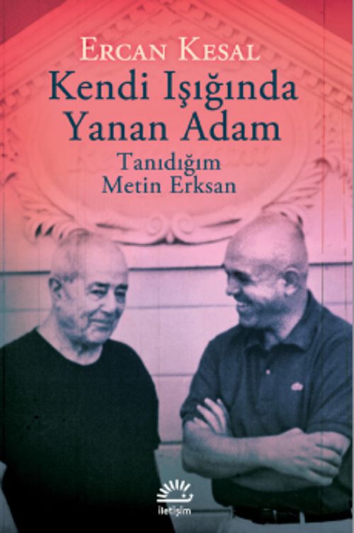 Kendi Işığında Yanan Adam & Tanıdığım Metin Erksan