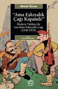 Ama Eşkıyalık Çağı Kapandı & Modern Türkiye'de Son Kürt Eşkıyalık Çağı (1950-1970)