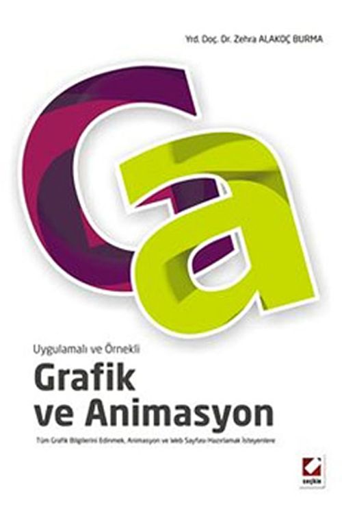 Uygulamalı ve Örnekli Grafik ve Animasyon & Tüm Grafik Bilgilerini Edinmek, Animasyon ve Web Sayfası Hazırlamak İsteyenlere
