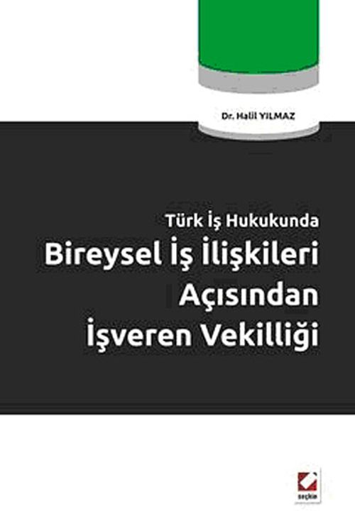 Türkiye İş Hukunda Bireysel İş İlişkileri  Açısından İşveren Vekilliği