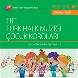 TRT Arşiv Serisi  67 / TRT Türk Halk Müziği Halk Müziği Çocuk Koroları - Çocuklar Türkü Söylüyor 1